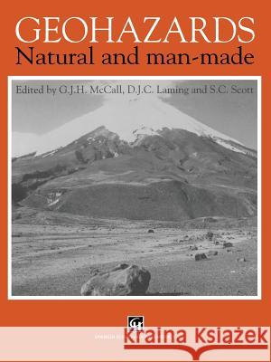 Geohazards: Natural and man-made G. J. McCall 9789401050203 Springer