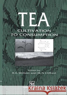 Tea: Cultivation to Consumption Willson, K. C. 9789401050272 Springer