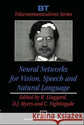 Neural Networks for Vision, Speech and Natural Language R. Linggard D. J. Myers C. Nightingale 9789401050418 Springer