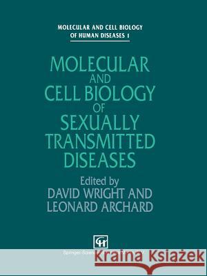 Molecular and Cell Biology of Sexually Transmitted Diseases D. J. Wright L. C. Archard 9789401050517 Springer