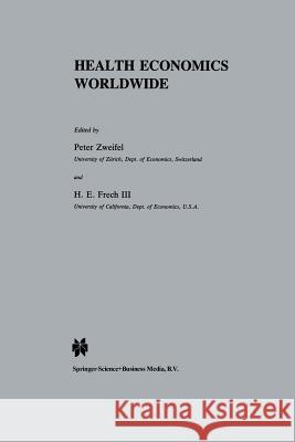 Health Economics Worldwide Peter Zweifel H. E., III Frech 9789401050555 Springer