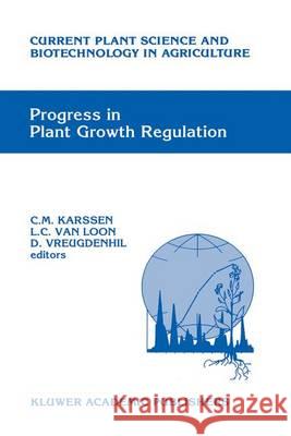 Progress in Plant Growth Regulation C. M. Karssen L. C. van Loon Dick Vreugdenhil 9789401050845 Springer