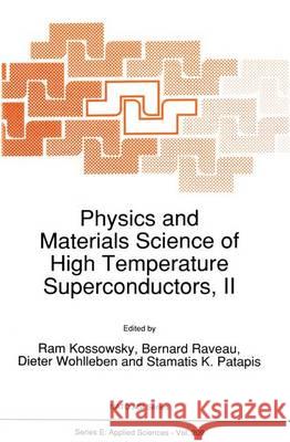 Physics and Materials Science of High Temperature Superconductors, II Ram Kossowsky Bernard Raveau D. Wohlleben 9789401050869