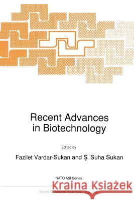 Recent Advances in Biotechnology F. Vardar-Sukan                          S. S. Sukan 9789401050890 Springer