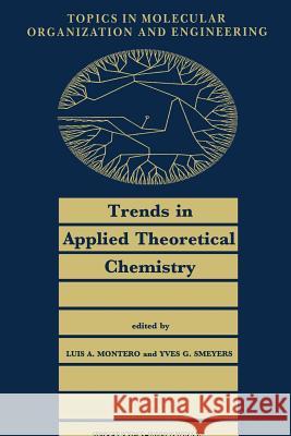 Trends in Applied Theoretical Chemistry L. a. Montero Y. G. Smeyers 9789401051026 Springer