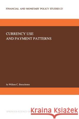 Currency Use and Payment Patterns W. C. Boeschoten 9789401051118 Springer