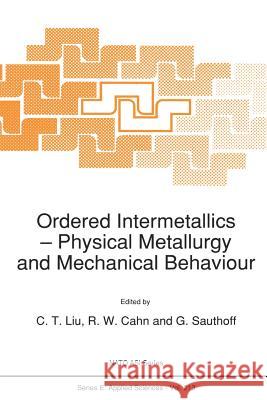 Ordered Intermetallics: Physical Metallurgy and Mechanical Behaviour Liu, C. T. 9789401051194 Springer