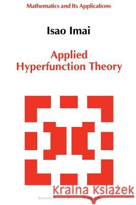 Applied Hyperfunction Theory Isao Imai 9789401051255 Springer