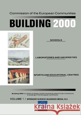 Building 2000: Volume 1 Schools, Laboratories and Universities, Sports and Educational Centres Den Ouden, C. 9789401051293