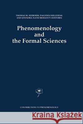 Phenomenology and the Formal Sciences Thomas M. Seebohm Dagfinn Follesdal J. N. Mohanty 9789401051385