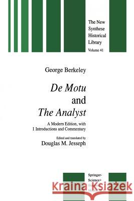 de Motu and the Analyst: A Modern Edition, with Introductions and Commentary Berkeley, G. 9789401051446 Springer