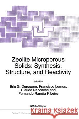 Zeolite Microporous Solids: Synthesis, Structure, and Reactivity E. G. Derouane Francisco Lemos Claude Naccache 9789401051507