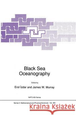 Black Sea Oceanography E. Izdar James W James W. Murray 9789401051521 Springer
