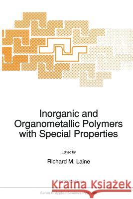 Inorganic and Organometallic Polymers with Special Properties R. M. Laine 9789401051545 Springer