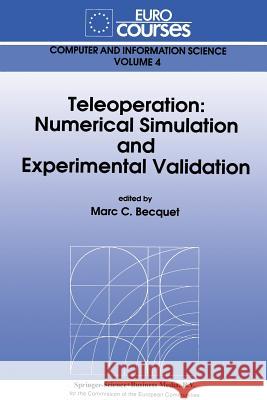 Teleoperation: Numerical Simulation and Experimental Validation Marc C. Becquet   9789401051705 Springer