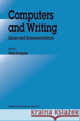 Computers and Writing: Issues and Implementations Sharples, M. 9789401051835 Springer