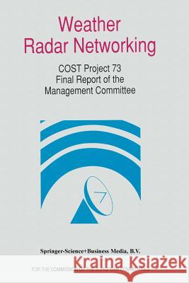 Weather Radar Networking: Cost 73 Project / Final Report Newsome, D. H. 9789401051972 Springer