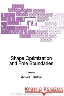 Shape Optimization and Free Boundaries Michel C. Delfour 9789401052016 Springer