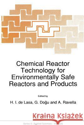 Chemical Reactor Technology for Environmentally Safe Reactors and Products Hugo Lasa                                G. Dogammau                              A. Ravella 9789401052191 Springer