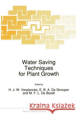 Water Saving Techniques for Plant Growth H. Verplancke                            E. B. a. De Strooper                     M. F. Boodt 9789401052283 Springer