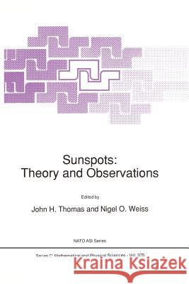 Sunspots: Theory and Observations J.H. Thomas N. O. Weiss  9789401052290 Springer