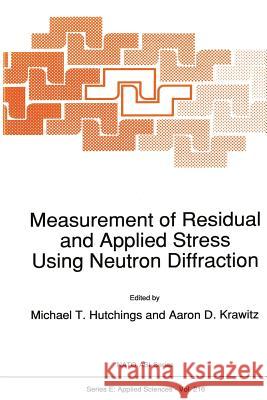 Measurement of Residual and Applied Stress Using Neutron Diffraction M. T. Hutchings                          Aaron D. Krawitz 9789401052429