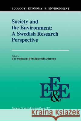 Society and the Environment: A Swedish Research Perspective Svedin, U. 9789401052436 Springer