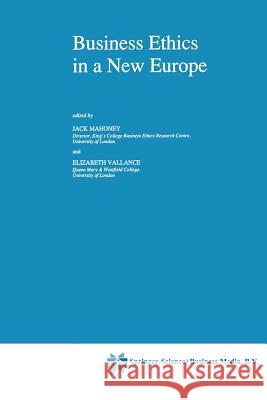 Business Ethics in a New Europe Jack Mahoney                             Elizabeth Vallance 9789401052559 Springer