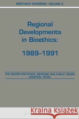 Bioethics Yearbook: Regional Developments in Bioethics: 1989-1991 Lustig, B. a. 9789401052641 Springer