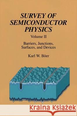 Survey of Semiconductor Physics: Volume II Barriers, Junctions, Surfaces, and Devices Böer, Karl W. 9789401052931 Springer
