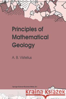 Principles of Mathematical Geology A.B. Vistelius   9789401053037 Springer