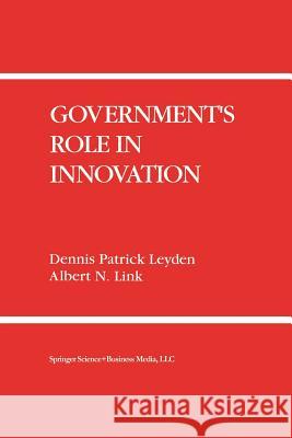 Government's Role in Innovation Dennis Patrick Leyden Albert N. Link 9789401053044 Springer
