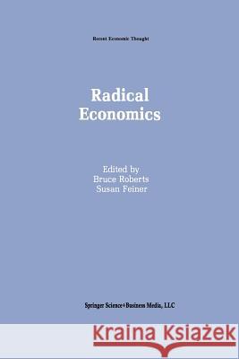 Radical Economics Bruce Roberts Susan Feiner 9789401053167