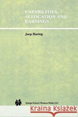 Capabilities, Allocation and Earnings Joop Hartog 9789401053204