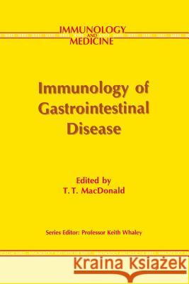 Immunology of Gastrointestinal Disease T. T. MacDonald 9789401053235 Springer