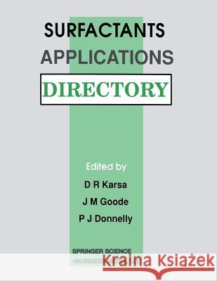 Surfactants Applications Directory D. R. Karsa                              P. J. Donnelly                           J. M. Goode 9789401053518 Springer