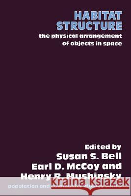 Habitat Structure: The Physical Arrangement of Objects in Space Bell, S. S. 9789401053631 Springer