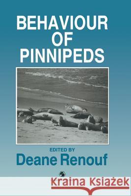 The Behaviour of Pinnipeds D. Renouf 9789401053730 Springer