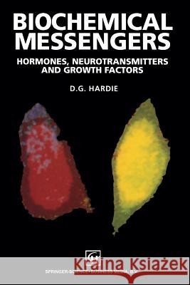 Biochemical Messengers: Hormones, Neurotransmitters and Growth Factors Hardie, D. 9789401053761 Springer