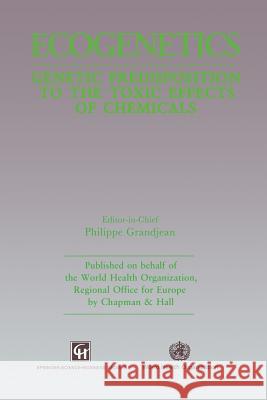 Ecogenetics: Genetic Predisposition to Toxic Effects of Chemicals Grandjean, P. 9789401053839 Springer