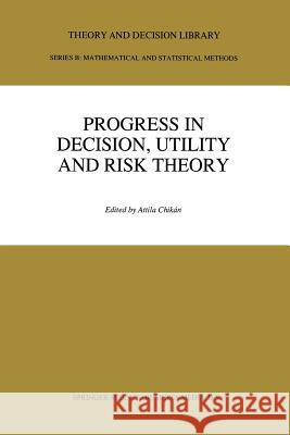 Progress in Decision, Utility and Risk Theory Chikán, Attila 9789401053877 Springer