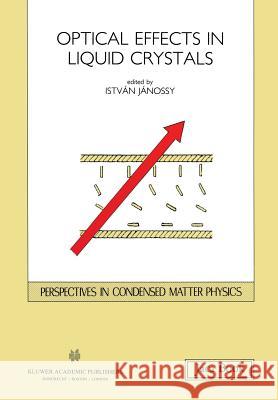 Opticals Effects in Liquid Crystals I. Janossy 9789401054034 Springer