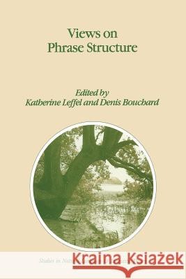 Views on Phrase Structure K. Leffel Denis Bouchard 9789401054096 Springer