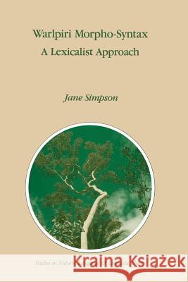 Warlpiri Morpho-Syntax: A Lexicalist Approach Simpson, J. 9789401054133 Springer