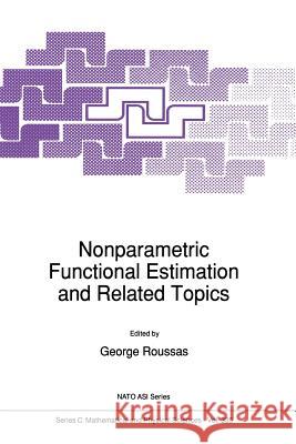 Nonparametric Functional Estimation and Related Topics G. G. Roussas 9789401054201 Springer