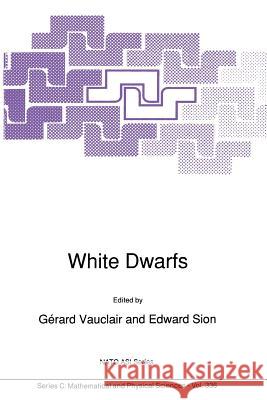 White Dwarfs G. Vauclair Edward Sion 9789401054232 Springer