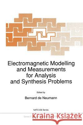 Electromagnetic Modelling and Measurements for Analysis and Synthesis Problems B. Neumann 9789401054249 Springer