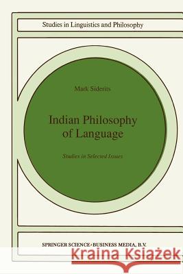 Indian Philosophy of Language: Studies in Selected Issues Siderits, Mark 9789401054256
