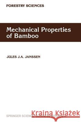 Mechanical Properties of Bamboo Jules J. A. Janssen Jules J 9789401054263 Springer