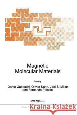 Magnetic Molecular Materials D. Gatteschi O. Kahn Joel S 9789401054355